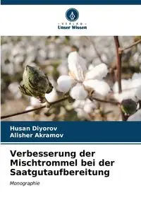 Verbesserung der Mischtrommel bei der Saatgutaufbereitung - Diyorov Husan