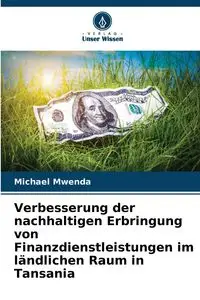 Verbesserung der nachhaltigen Erbringung von Finanzdienstleistungen im ländlichen Raum in Tansania - Michael Mwenda