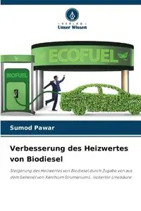 Verbesserung des Heizwertes von Biodiesel - Pawar Sumod