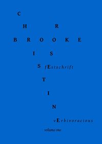 Verbivoracious Festschrift Volume One - Christine Brooke-Rose