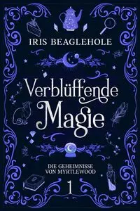 Verblüffende Magie - Iris Beaglehole