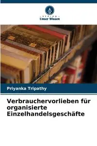 Verbrauchervorlieben für organisierte Einzelhandelsgeschäfte - Tripathy Priyanka