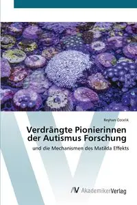 Verdrängte Pionierinnen der Autismus Forschung - Özcelik Reyhan