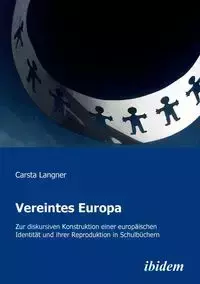 Vereintes Europa. Zur diskursiven Konstruktion einer europäischen Identität und ihrer Reproduktion in Schulbüchern - Langner Carsta