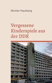 Vergessene Kinderspiele aus der DDR - Hautberg Mutter