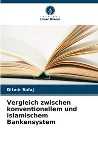 Vergleich zwischen konventionellem und islamischem Bankensystem - Sufaj Ditmir