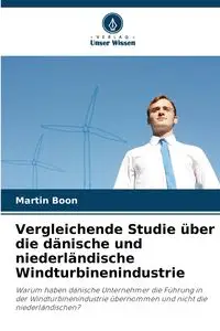 Vergleichende Studie über die dänische und niederländische Windturbinenindustrie - Martin Boon