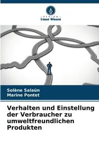 Verhalten und Einstellung der Verbraucher zu umweltfreundlichen Produkten - Salaün Solène