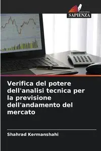 Verifica del potere dell'analisi tecnica per la previsione dell'andamento del mercato - Kermanshahi Shahrad