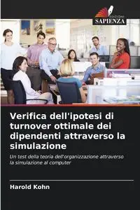 Verifica dell'ipotesi di turnover ottimale dei dipendenti attraverso la simulazione - Harold Kohn