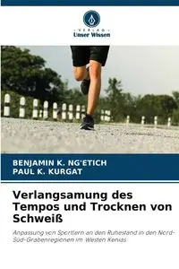 Verlangsamung des Tempos und Trocknen von Schweiß - BENJAMIN K. NG'ETICH