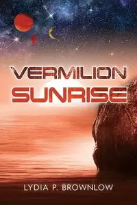 Vermilion Sunrise - Lydia P. Brownlow