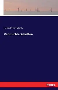 Vermischte Schriften - von Moltke Helmuth