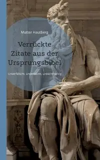 Verrückte Zitate aus der Ursprungsbibel - Hautberg Mutter