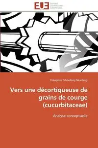 Vers une décortiqueuse de grains de courge (cucurbitaceae) - NKWILANG-T