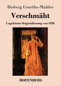 Verschmäht - Hedwig Courths-Mahler