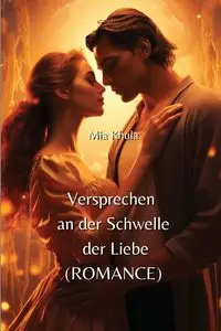 Versprechen an der Schwelle der Liebe (ROMANCE) - Mia Khula