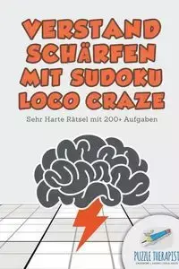 Verstand Schärfen mit Sudoku Loco Craze | Sehr Harte Rätsel mit 200+ Aufgaben - Puzzle Therapist