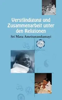 Verständigung und Zusammenarbeit unter den Religionen - Sri Mata Amritanandamayi Devi