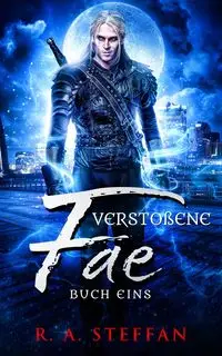 Verstoßene Fae - Steffan R. A.