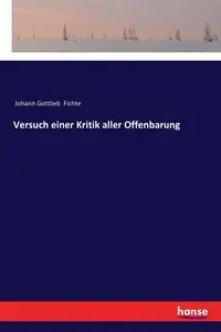 Versuch einer Kritik aller Offenbarung - Fichte Johann Gottlieb