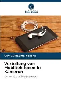 Verteilung von Mobiltelefonen in Kamerun - Guy Guillaume Ndzana