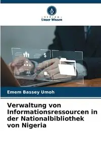 Verwaltung von Informationsressourcen in der Nationalbibliothek von Nigeria - Umoh Emem Bassey