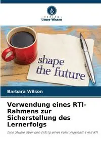 Verwendung eines RTI-Rahmens zur Sicherstellung des Lernerfolgs - Wilson Barbara