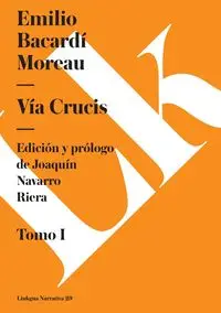 Vía Crucis. Tomo I - Emilio Bacardi Moreau