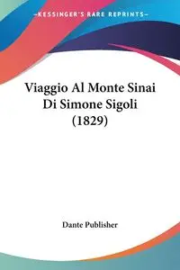 Viaggio Al Monte Sinai Di Simone Sigoli (1829) - Dante Publisher