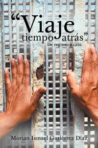 Viaje tiempo atrás - Ismael Gutiérrez Díaz Morian