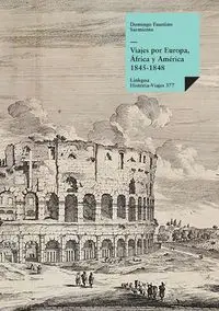 Viajes por Europa, África y América 1845-1848 - Domingo Faustino Sarmiento