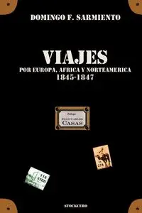 Viajes por Europa, Africa y Norte América -1845/1847 - Domingo F. Sarmiento