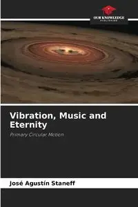 Vibration, Music and Eternity - Staneff José Agustín