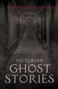 Victorian Ghost Stories - Summers Montague