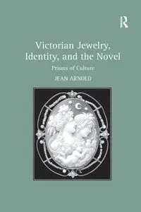 Victorian Jewelry, Identity, and the Novel - Arnold Jean