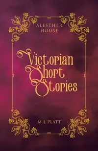 Victorian Short Stories - Michelle Platt