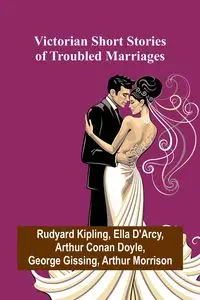 Victorian Short Stories of Troubled Marriages - Kipling Rudyard