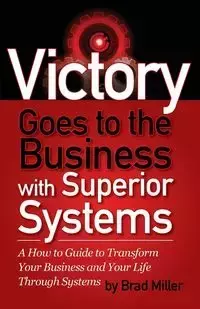 Victory Goes to the Business with Superior Systems - Brad Miller