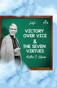 Victory Over Vice & The Seven Virtues - Sheen Fulton  J.