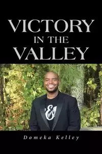 Victory in the Valley - Kelley Domeka