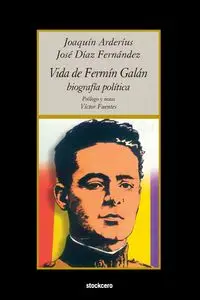 Vida de Fermín Galán (Biografía política) - Jose Diaz Fernandez