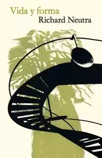 Vida y Forma - Richard Neutra