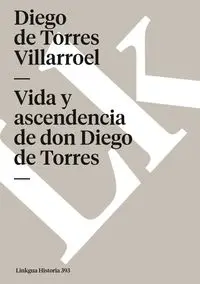 Vida y ascendencia de don Diego de Torres - Diego Torres Villarroel de