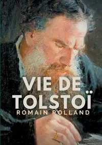 Vie de Tolstoi - Rolland Romain