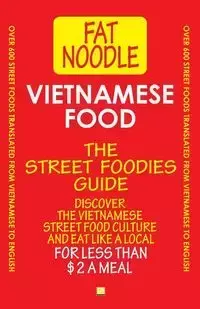 Vietnamese Food. The Street Foodies Guide. - Noodle Fat