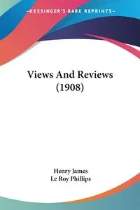 Views And Reviews (1908) - James Henry