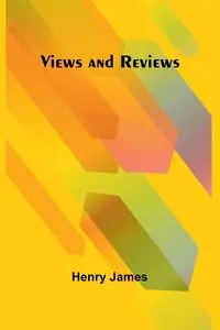 Views and Reviews - James Henry