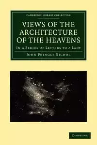 Views of the Architecture of the Heavens - Nichol John Pringle