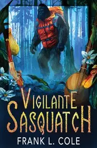 Vigilante Sasquatch - Cole Frank